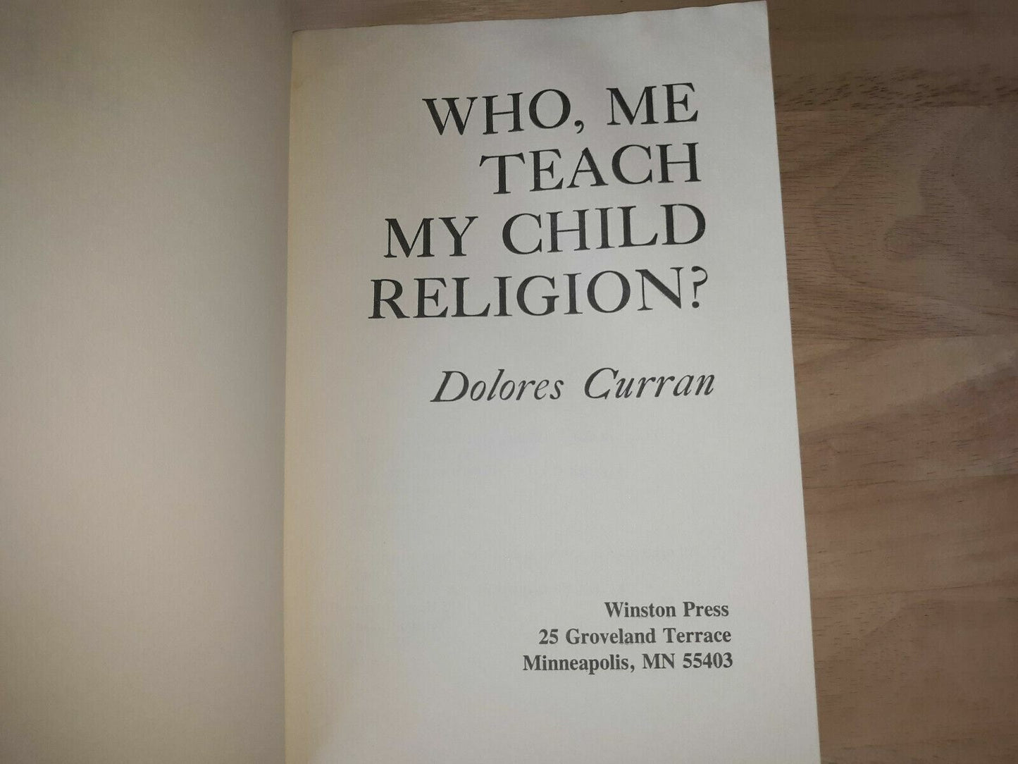 Who, Me Teach My Child Religion? by Curran,Dolores 1974