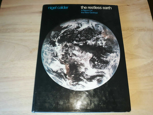 The Restless Earth A Report On The New Geology By Nigel Calder C. 1972