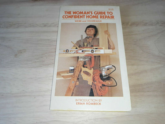 The Woman's Guide To Confident Home Repair by Jim and Bart Houseman Webb 1979