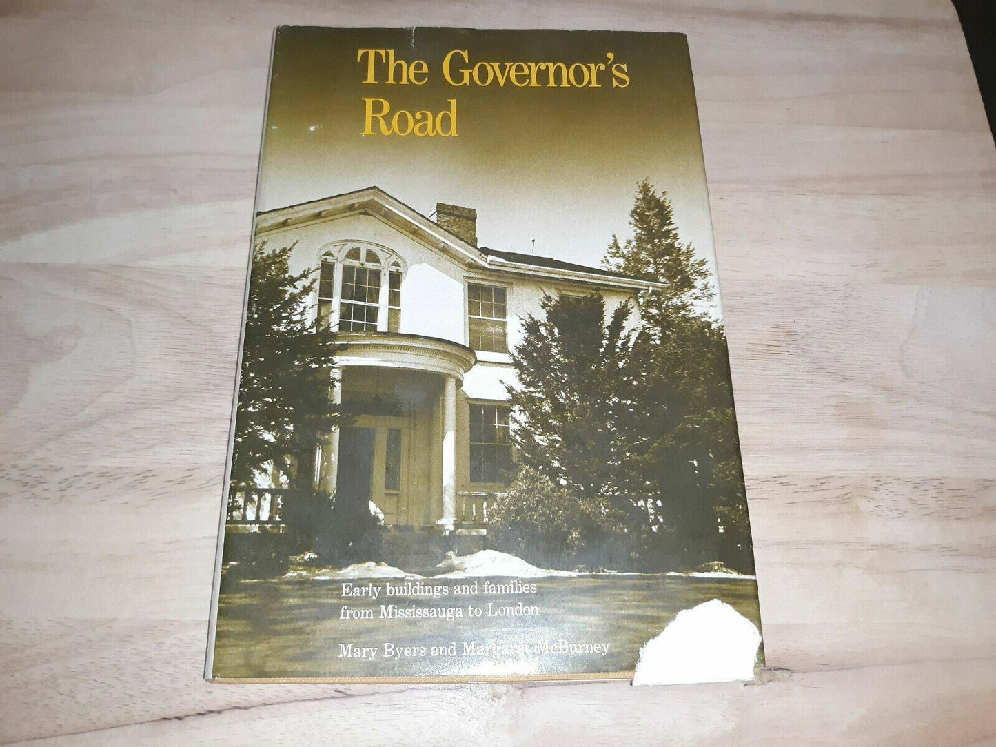 The Governor's Road : Early Buildings and Families from Mississauga to London...