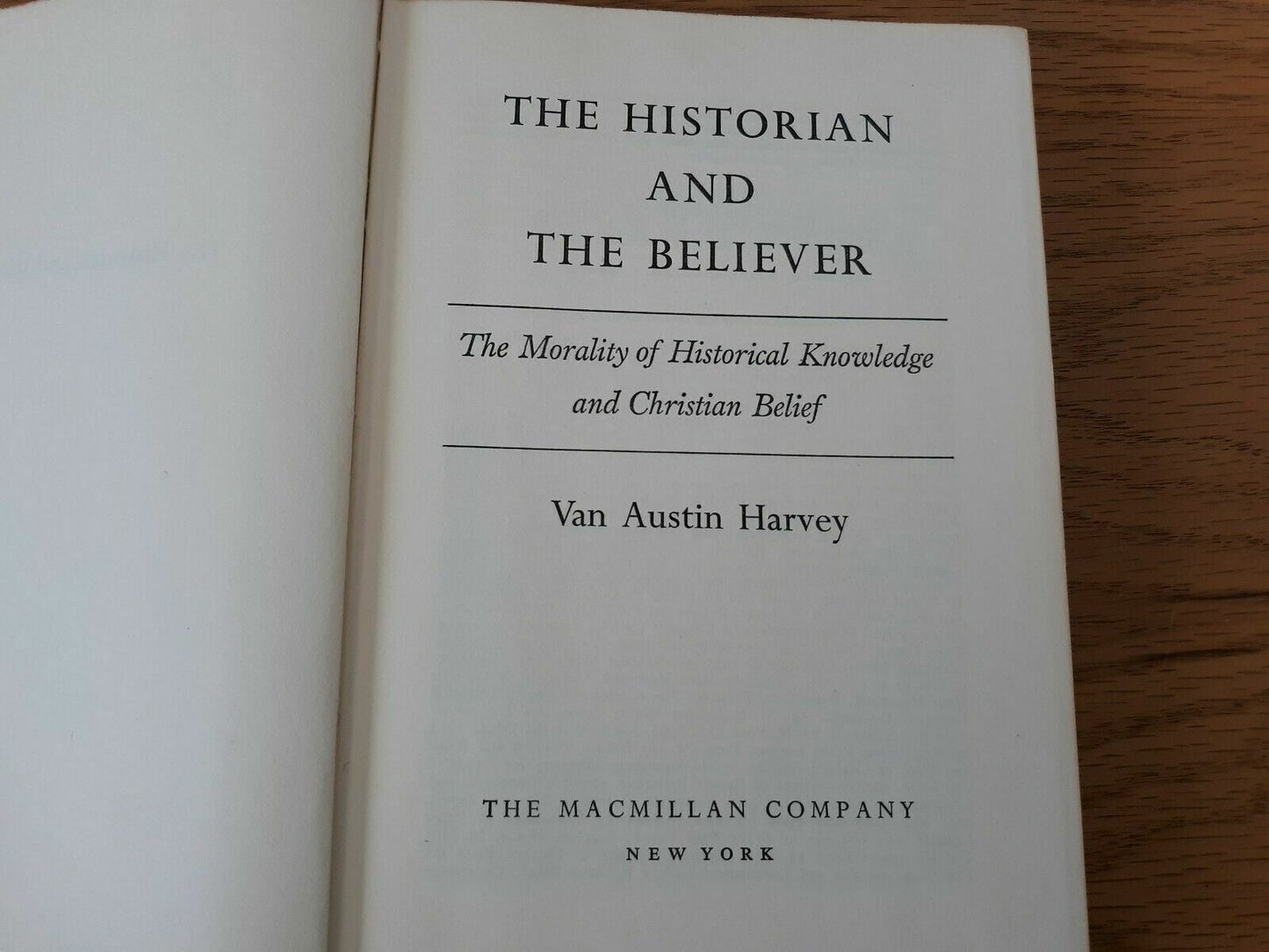 The Historian And The Believer Van Austin Harvey 1966 Macmillan Hardcover