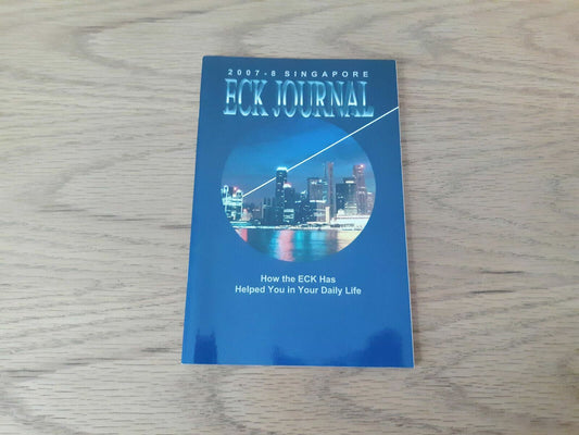 2007-2008 Singapore ECK Journal How the ECK Has Helped You in Your Daily Life