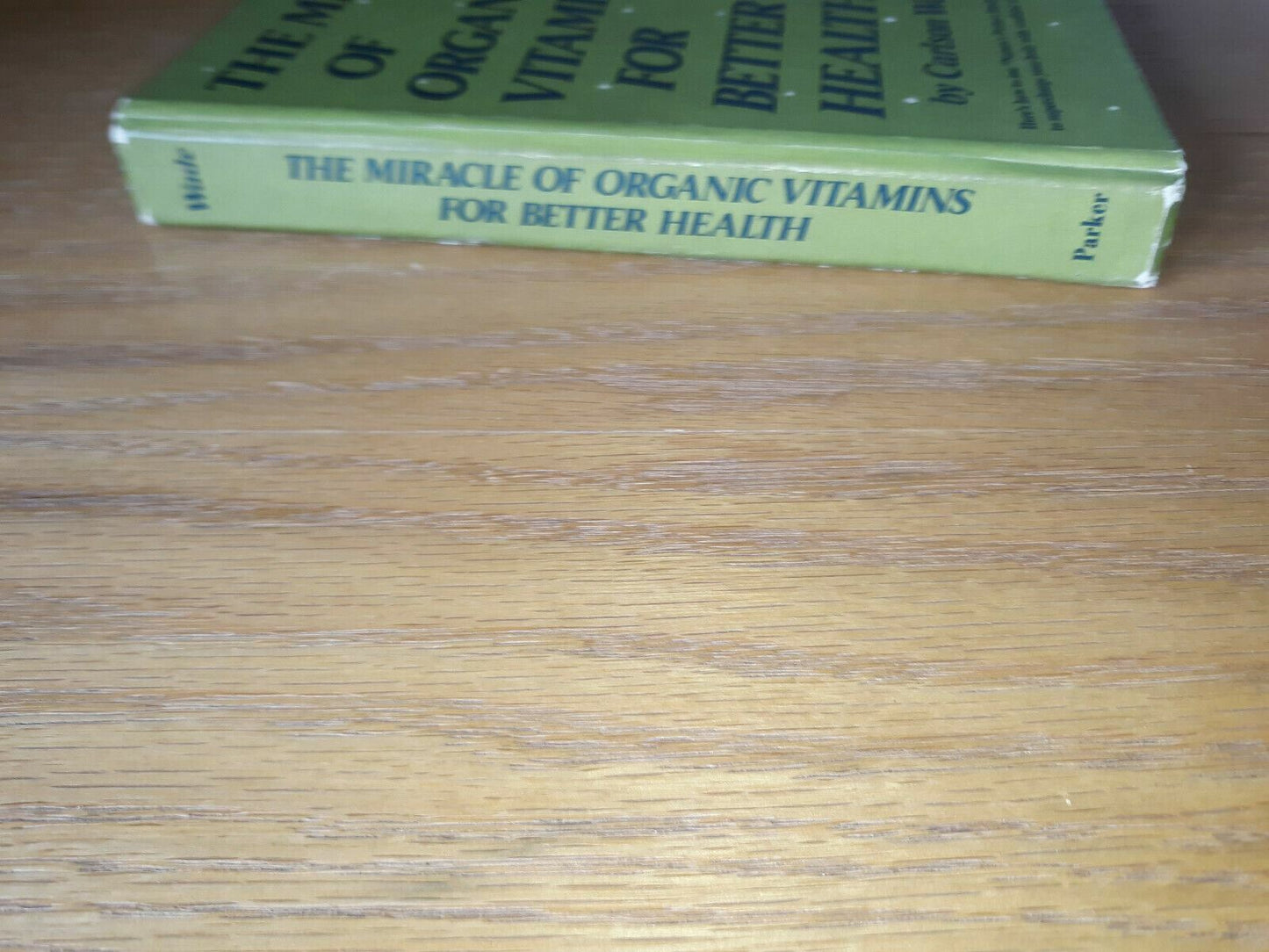 The miracle of organic vitamins for better health by Wade, Carlson Parker Pub.