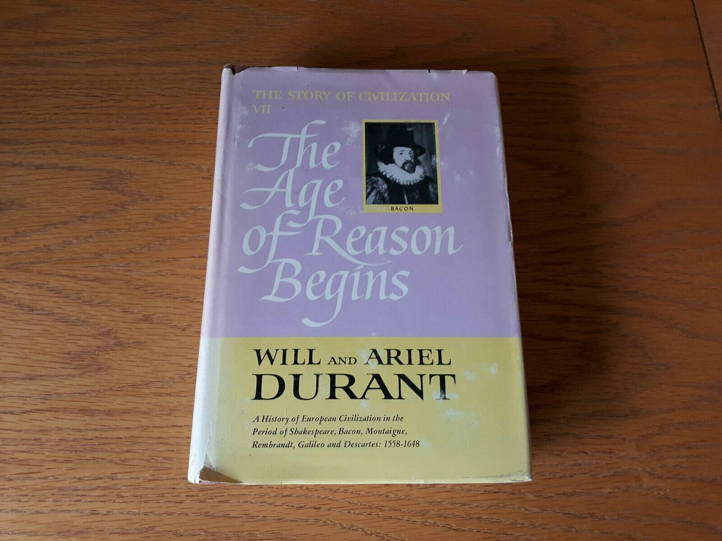 The Story Of Civilization VII Age of Reason Will & Ariel Durant 1961 7th Print B