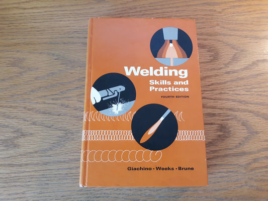 Welding Skills And Practices J W Giachino 1974 Hardcover American Technical Soci