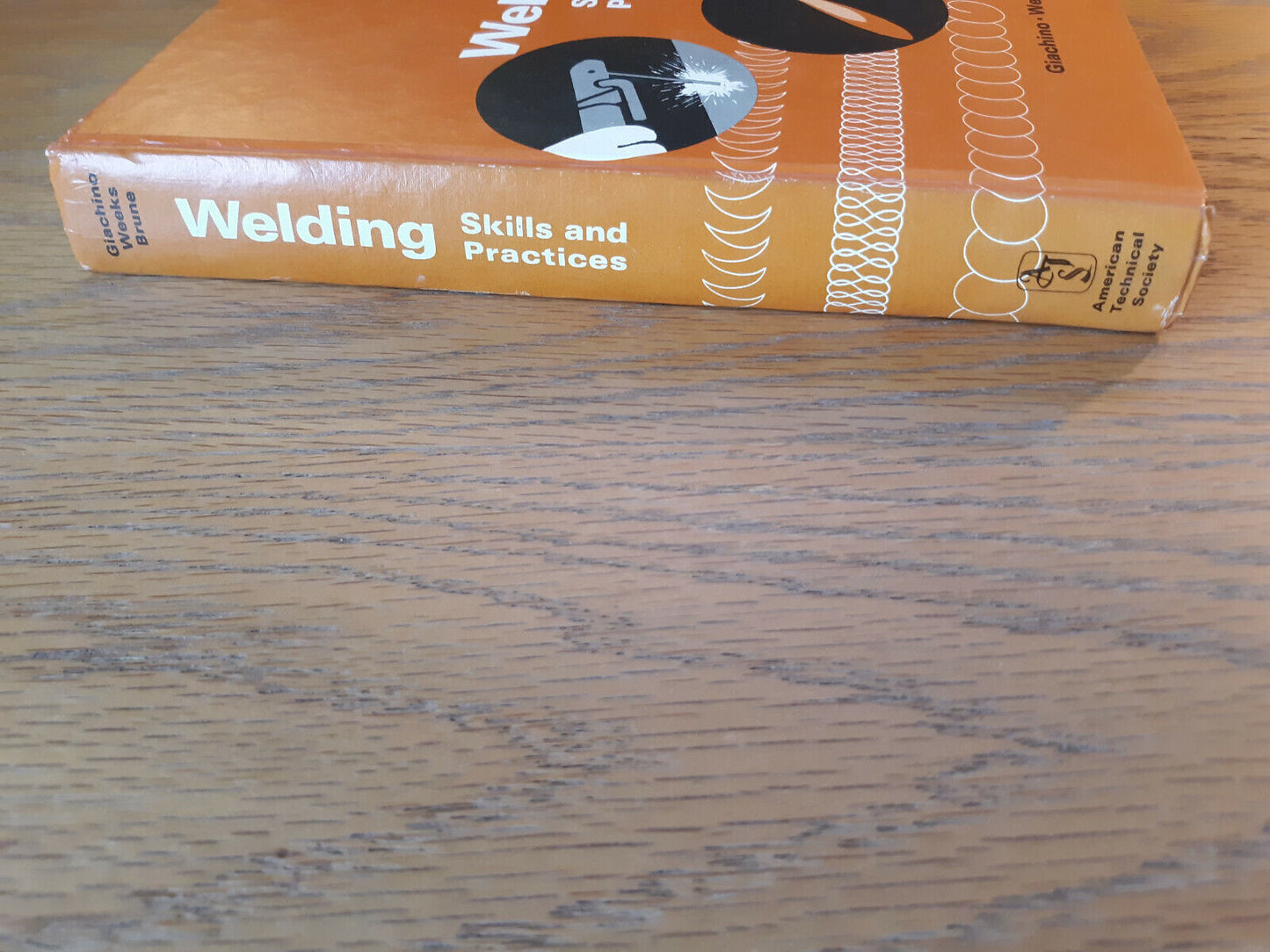 Welding Skills And Practices J W Giachino 1974 Hardcover American Technical Soci