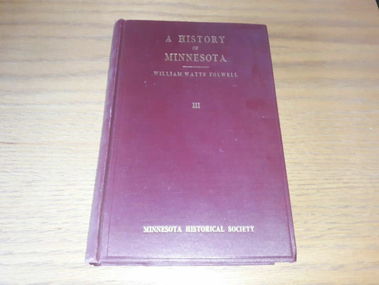 A History Of Minnesota By William Watts Folwell, 1926 Vol III, Minn. Historic