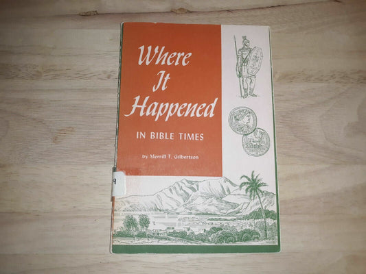 Where it Happened in Bible Times (Gilbertson, Merrill T. - 1963)