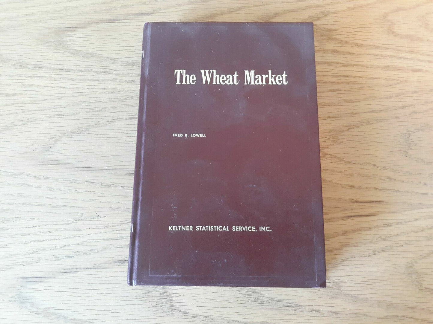 The Wheat Market by Fred Lowell 1968 Keltner Statistical Service Hardcover