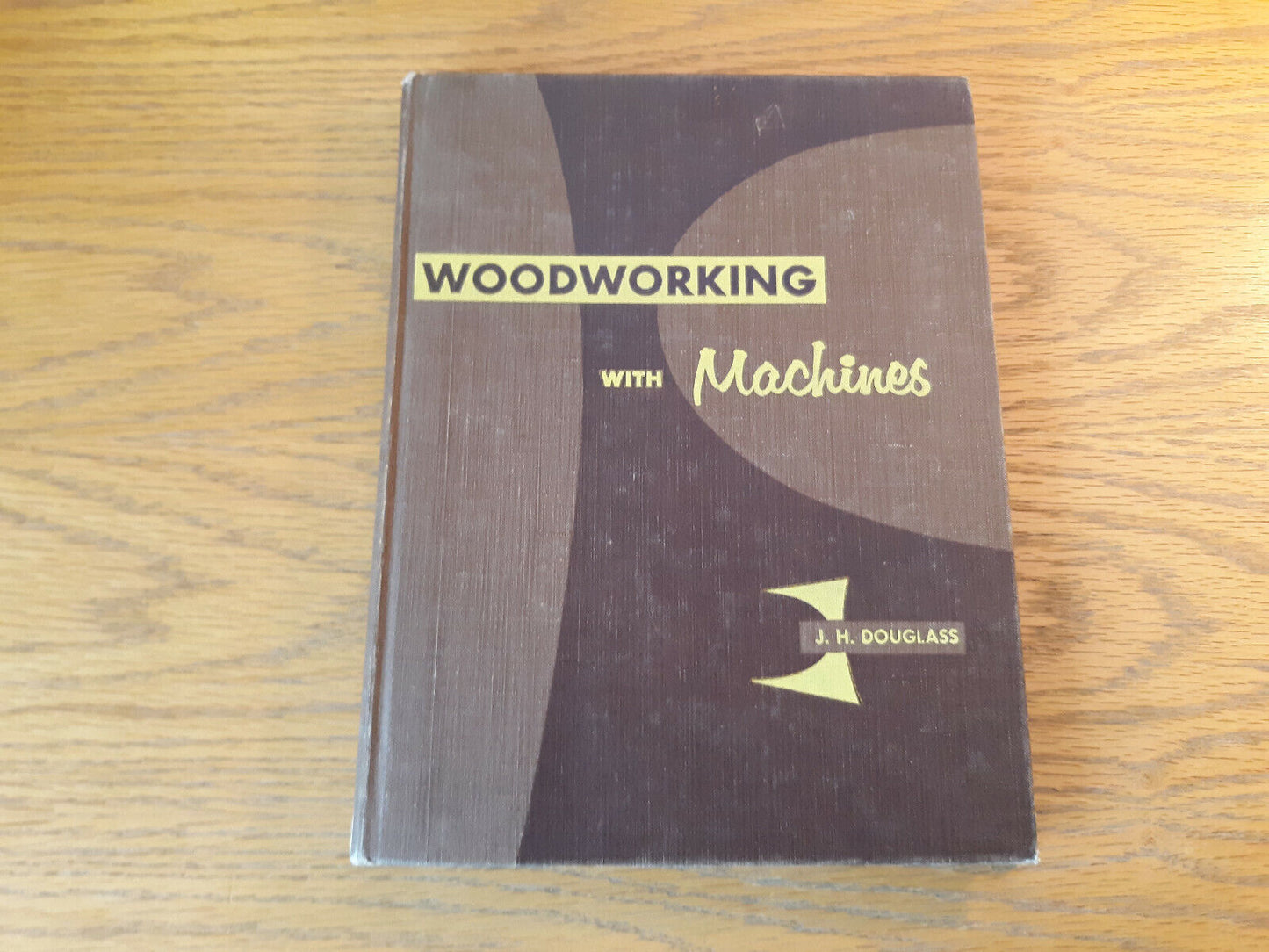 Woodworking With Machines J H Douglass 1960 1st Ed Hardcover McKnight & McKnight