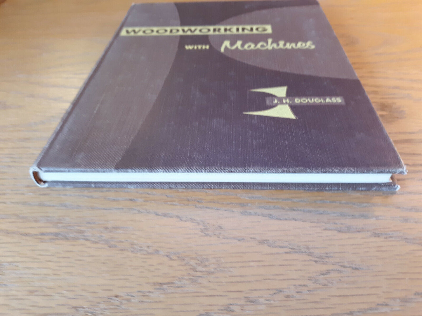 Woodworking With Machines J H Douglass 1960 1st Ed Hardcover McKnight & McKnight