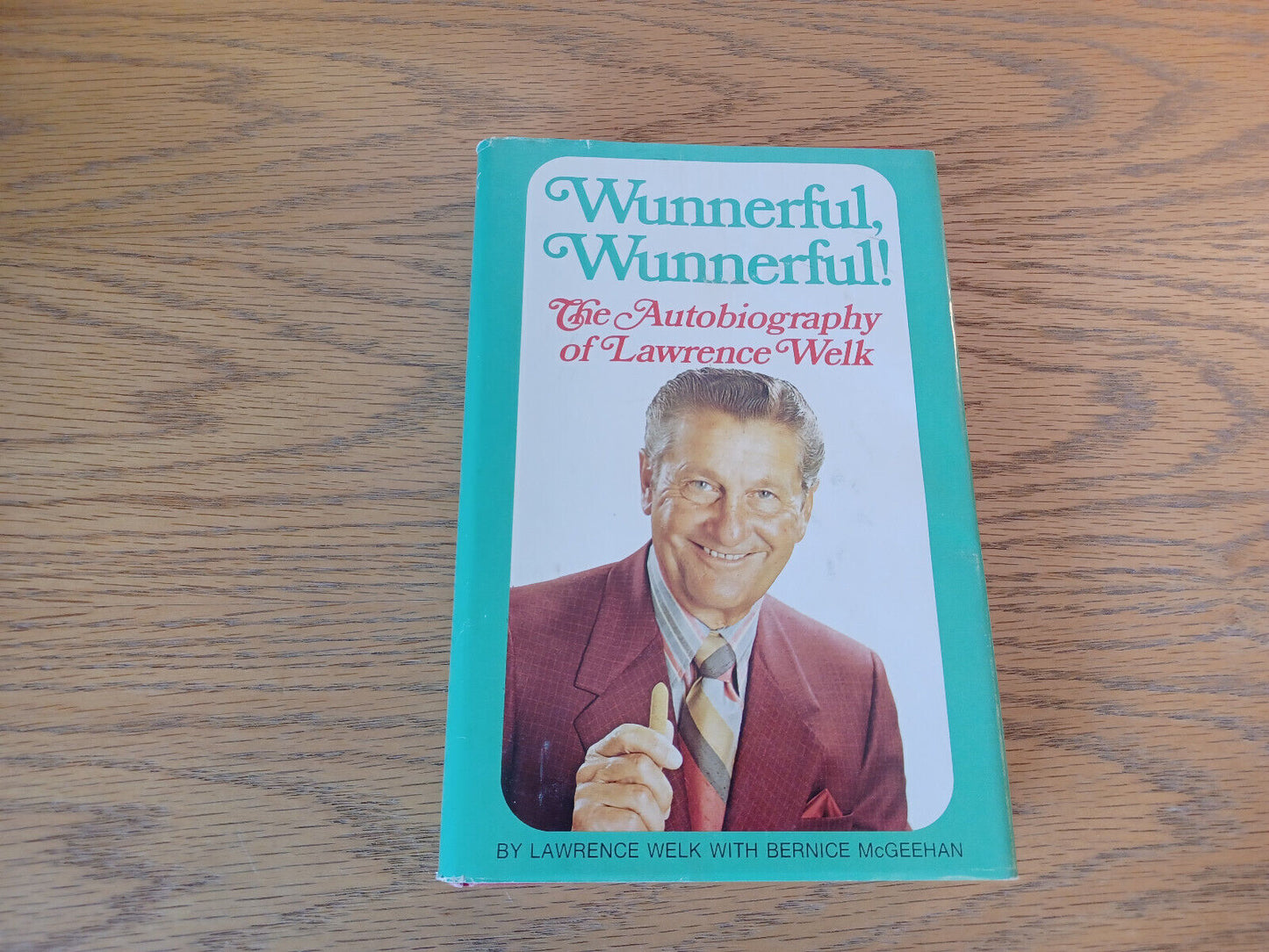 Wunnerful Wunnerful The Autobiography Of Lawrence Welk 1971 Book Club Edition