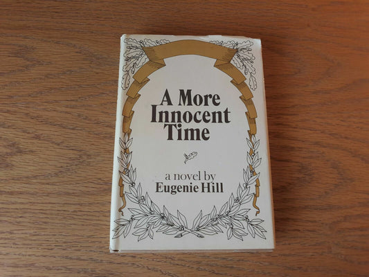 1979 A More Innocent Time by Eugenie Hill Hardcover Dust Jacket BCE