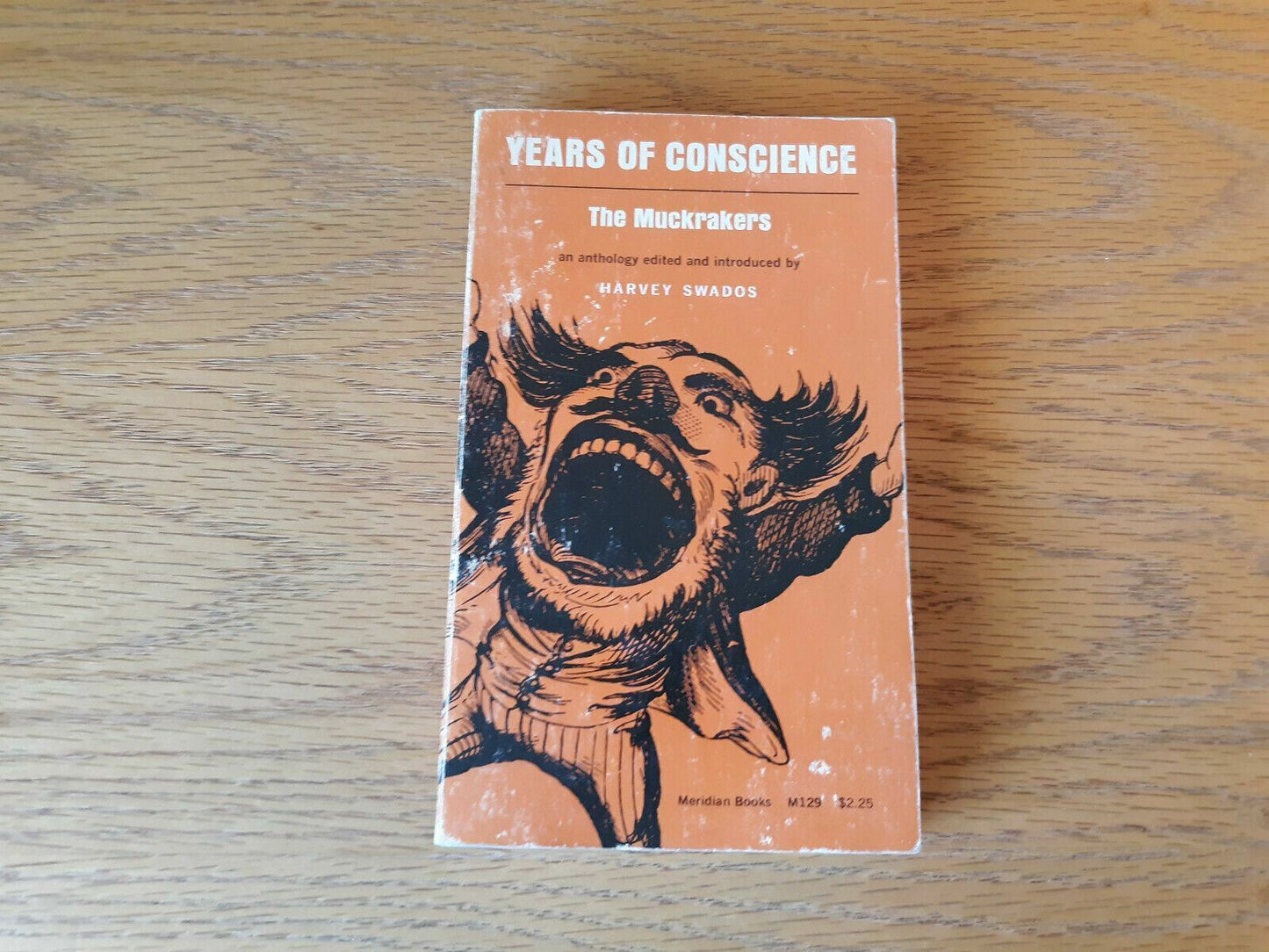 Years of Conscience: The Muckrakers Meridian Books 1965 Harvey Swados