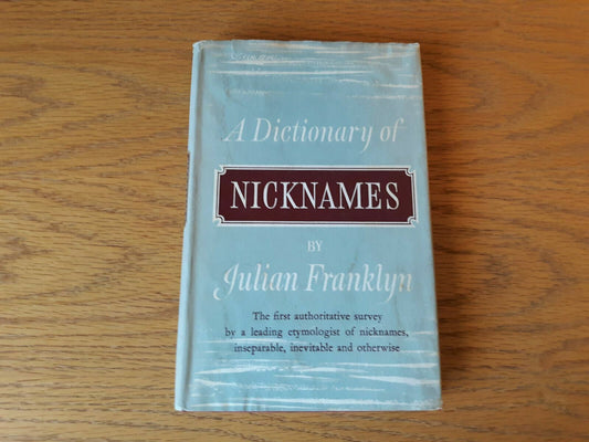 A Dictionary of Nicknames by Julian Franklyn 1962