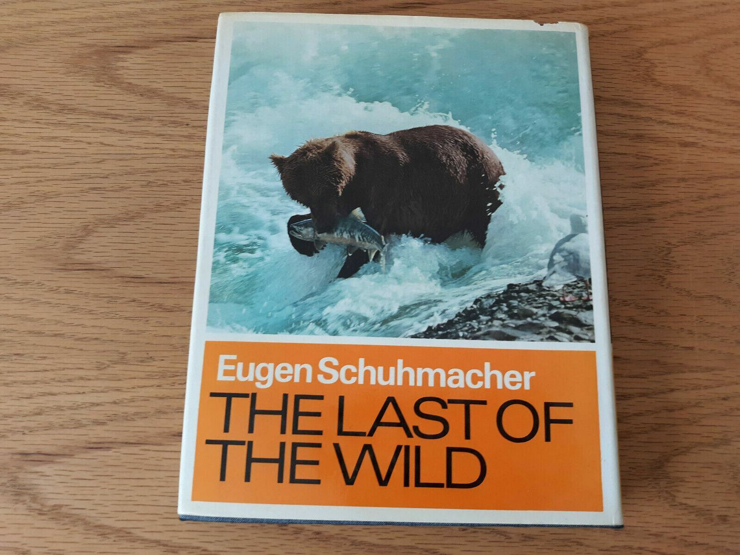 The Last Of The Wild Eugen Schuhmacher 1968 Hardcover Dust Jacket