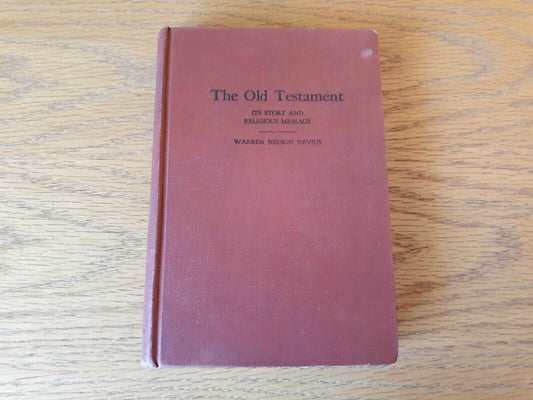 The Old Testament Its Story and Religious Message by Warren Nevius 1935