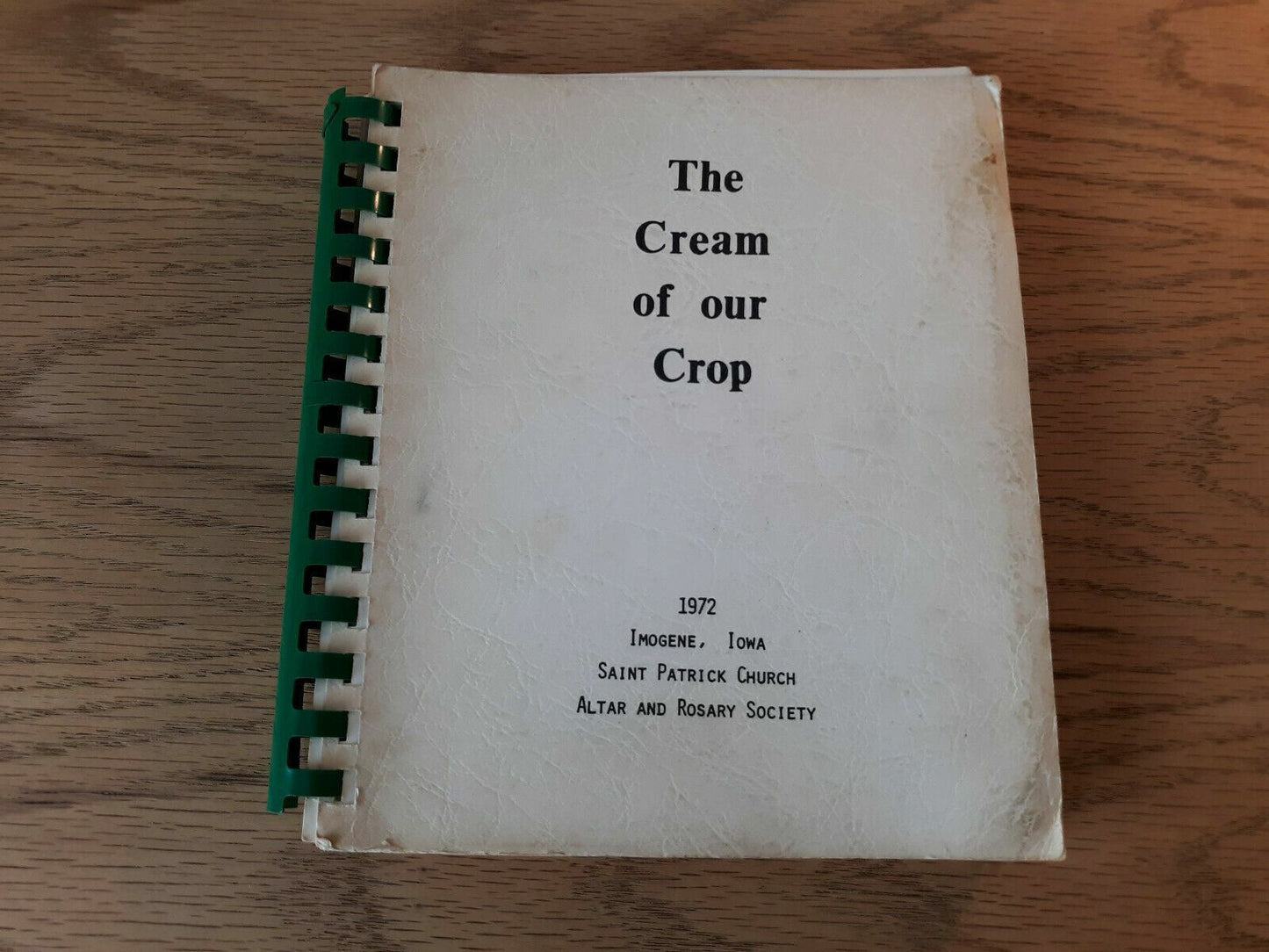 The Cream of Our Crop 1972 Imogene Iowa Saint Patrick Church Cookbook