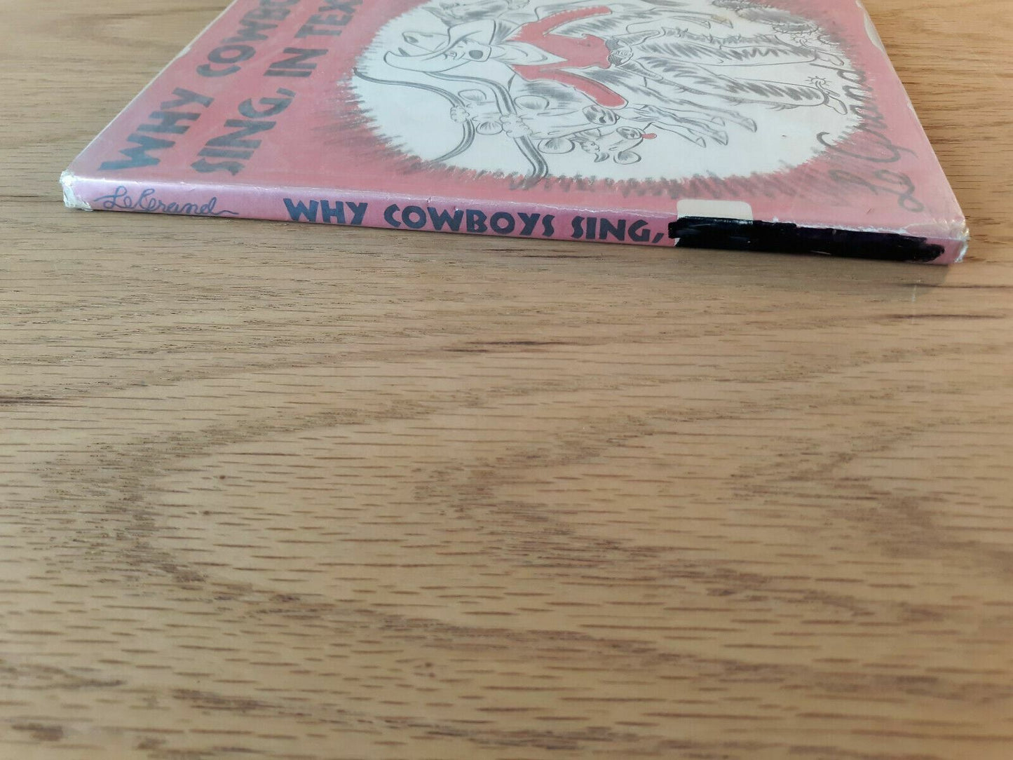 Why Cowboys Sing, In Texas by Le Grand 1950 Hardcover Dust Jacket