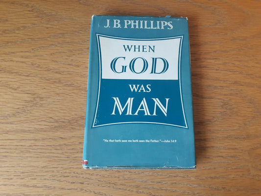 When God Was Man J B Phillips 1955 Hardcover Dust Jacket Abingdon Press