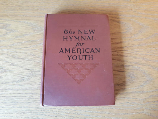 The New Hymnal For American Youth 1930 D. Appleton Century Co. Augustine Smith