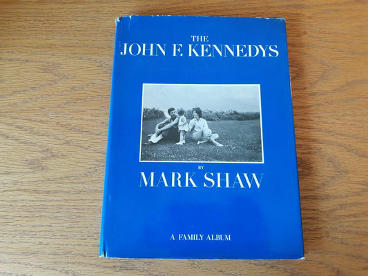 The John F Kennedys A Family Album Hardcover By Mark Shaw 1964