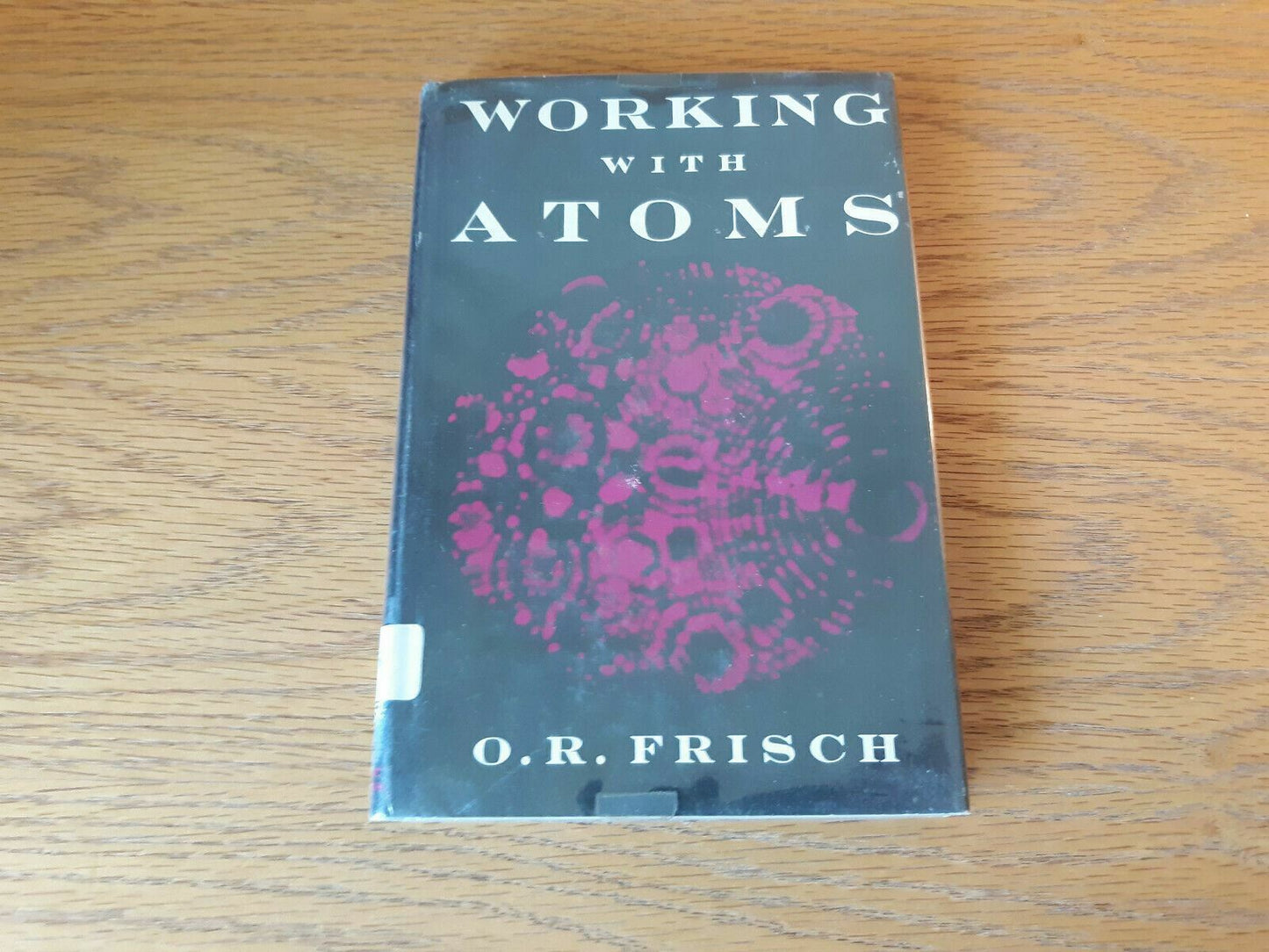 Working With Atoms O R Frisch 1965 Hardcover Dust Jacket