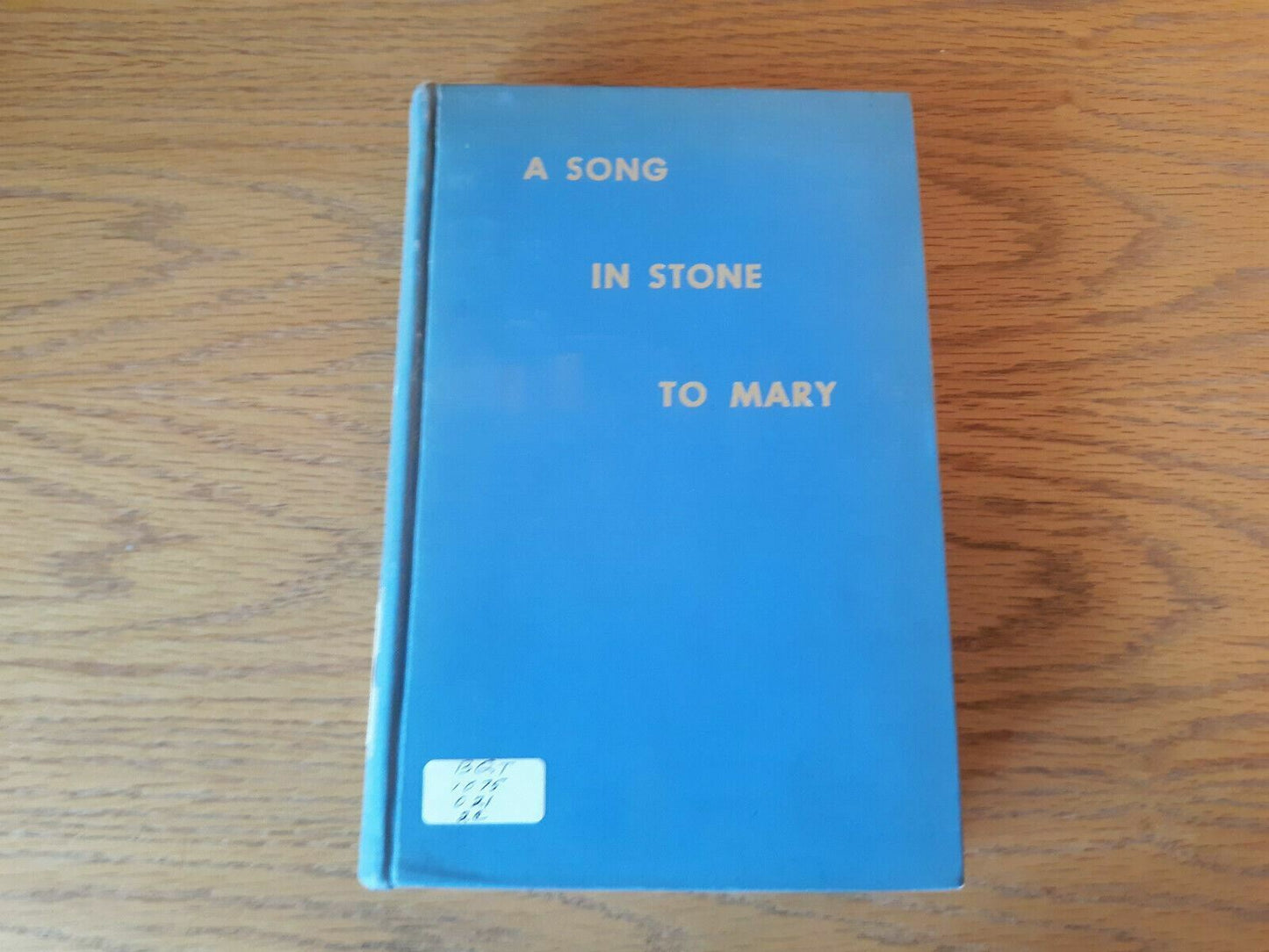 A Song In Stone To Mary Bernard A McKenna 1953 Hardcover Holy Angels Rectory
