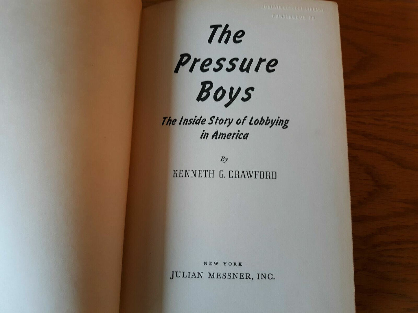 The Pressure Boys The Inside Story of Lobbying in America Kenneth Crawford 1939