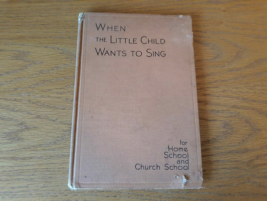 When The Little Child Wants To Sing 1949 For Home School And Church School