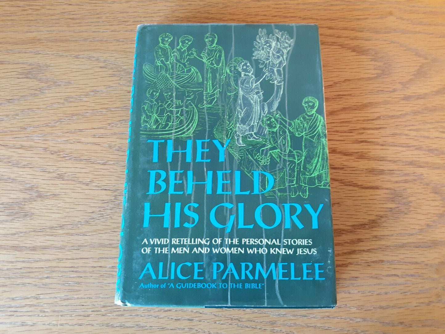 They Beheld His Glory Alice Parmelee First Edition 1967 Hardcover Harper & Row