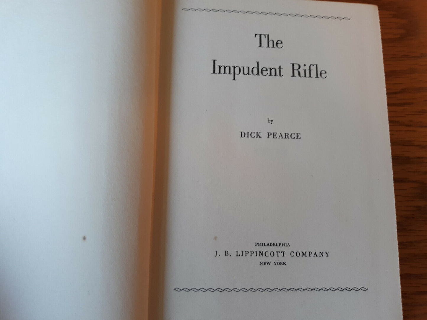 The Impudent Rifle Dick Pearce 1951 1st Ed Hardcover J B Lippincott