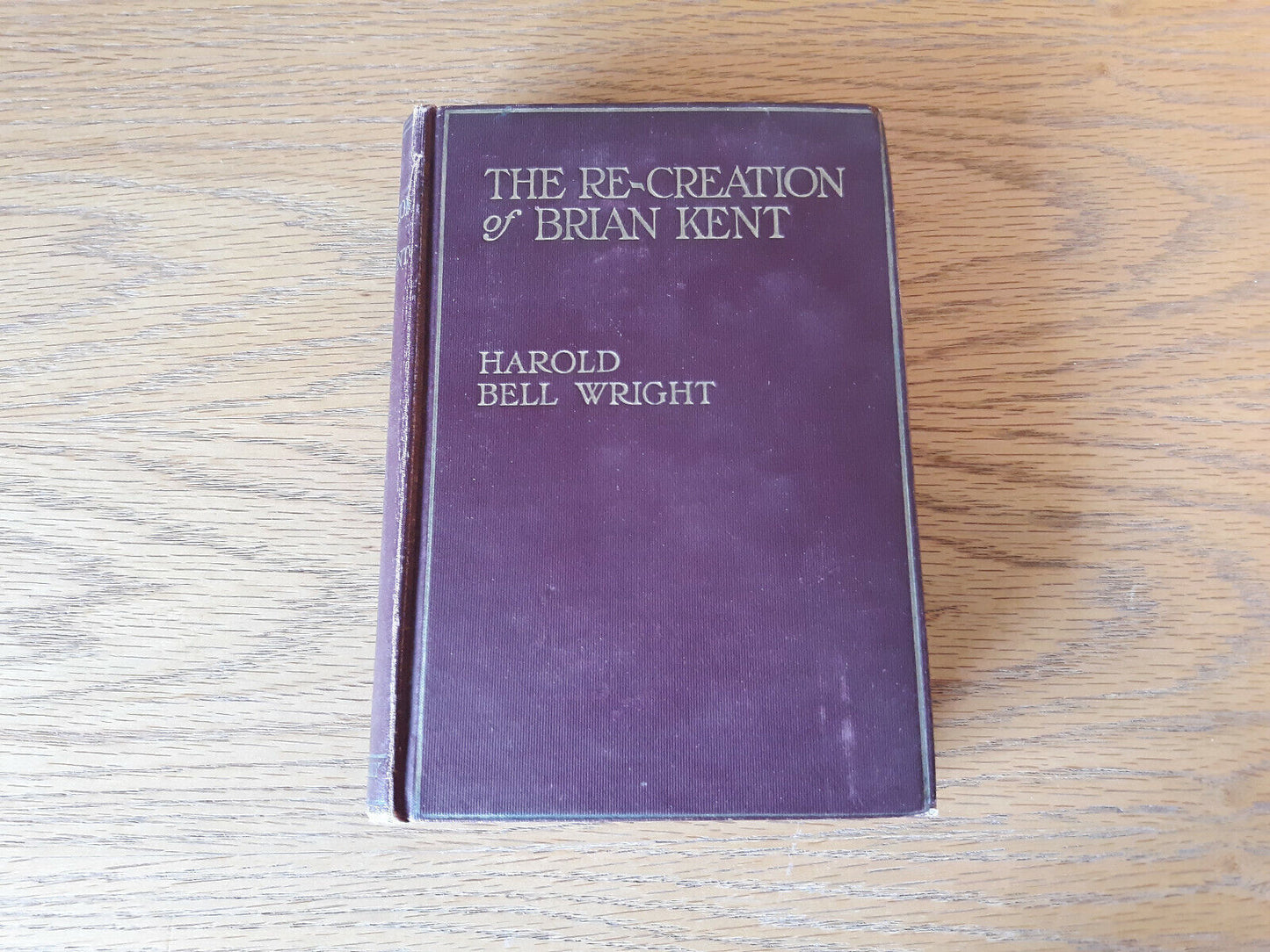 The Re-Creation Of Brian Kent Hardcover 1919 Harold Bell Wright