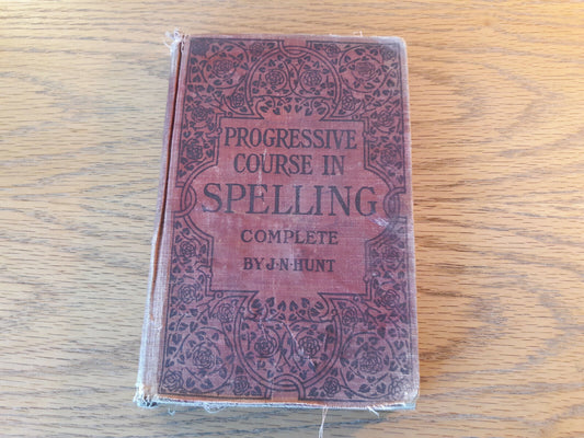 The Progressive Course In Spelling J N Hunt 1910 Hardcover American Book Company