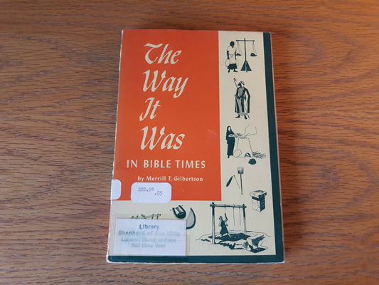 The Way It Was In Bible Times Merrill T Gilbertson 1959 Augsburg Publishing Hous