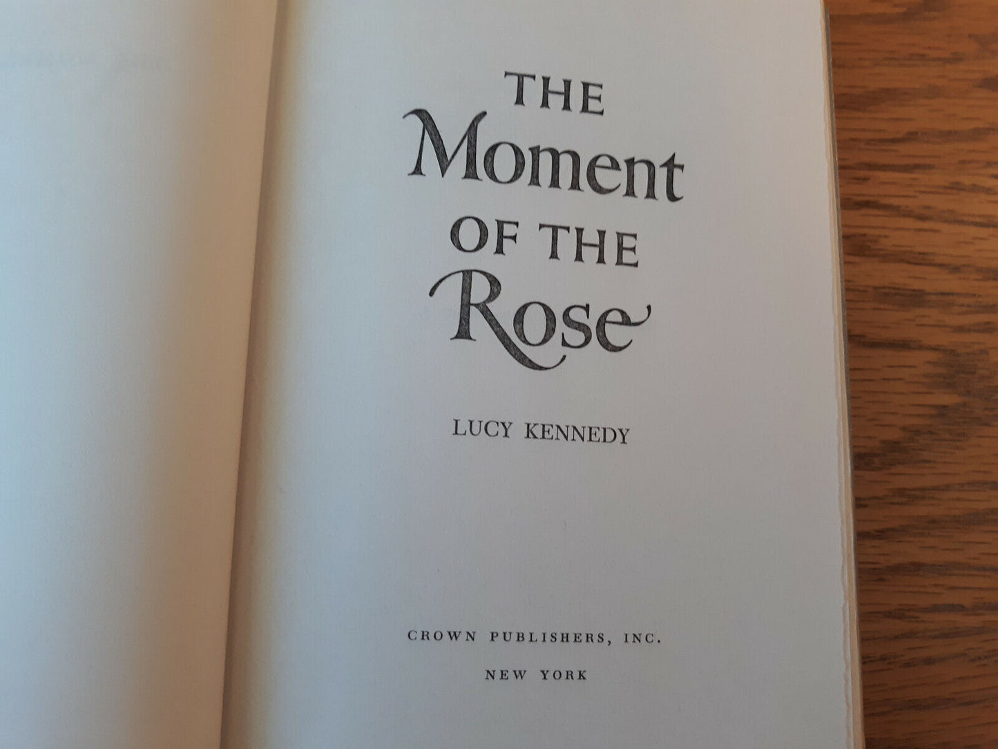 The Moment Of The Rose Lucy Kennedy 1954 Crown Publishers Hardcover