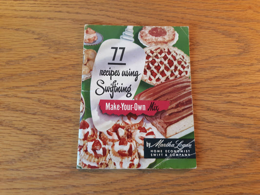 77 Recipes Using Swiftning 1950 Cookbook Cook Book Swift Martha Logan Booklet B