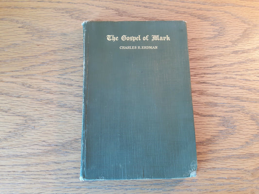 The Gospel Of Mark Charles R Erdman 1926 Westminster Press