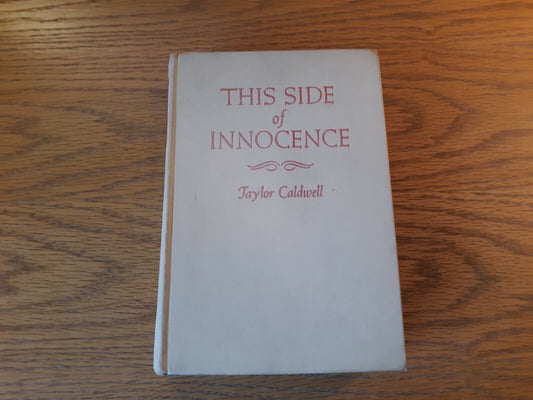 This Side Of Innocence Taylor Caldwell Hardcover 1946 Charles Scribner's Sons