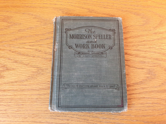 The Morrison Speller And Work Book J Cayce Morrison 1930 Hardcover Iroquois