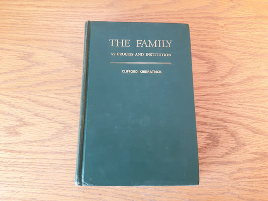 The Family As Process And Institution Clifford Kirkpatrick 1955 Hardcover Ronald