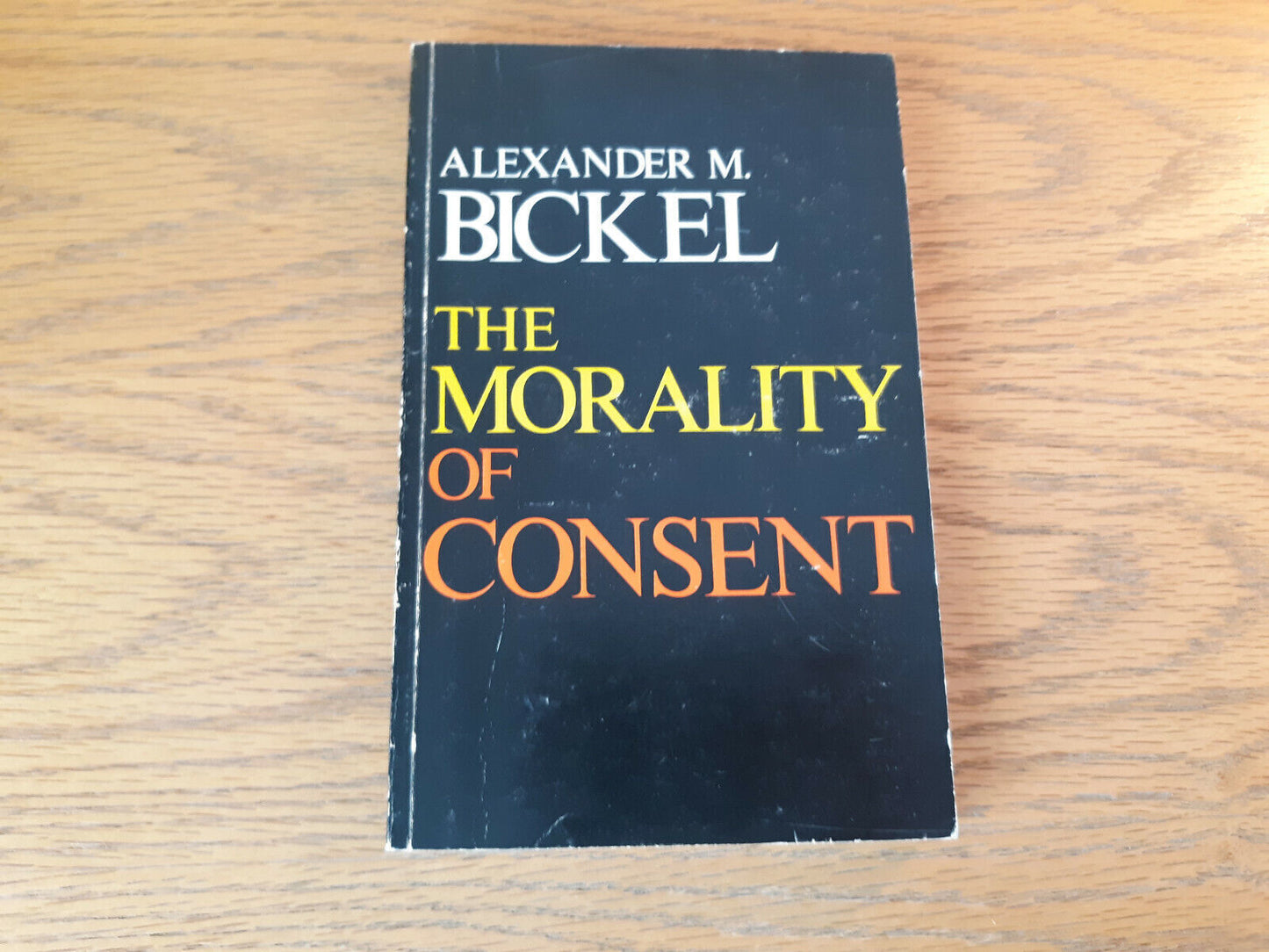 The Morality Of Consent Alexander M Bickel 1975 Yale University Press Paperback