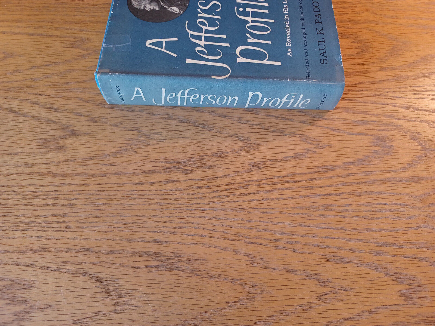 A Jefferson Profile As Revealed In His Letters Saul K Padover 1956 Hardcover Dus