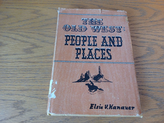 The Old West People And Places Elsie V Hanauer 1969 A S Barnes Hardcover Dust Ja