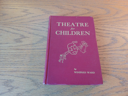 Theatre For Children Winifred Ward 1950 Hardcover The Children's Theatre Press