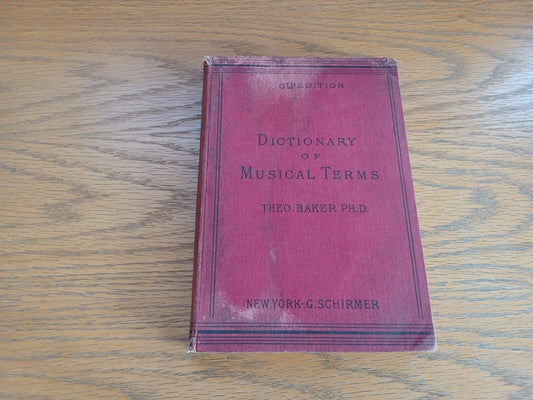 A Dictionary of Musical Terms TH. Baker 1902 Hardcover G Schirmer
