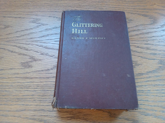 The Glittering Hill Clyde F Murphy 1945 Hardcover World