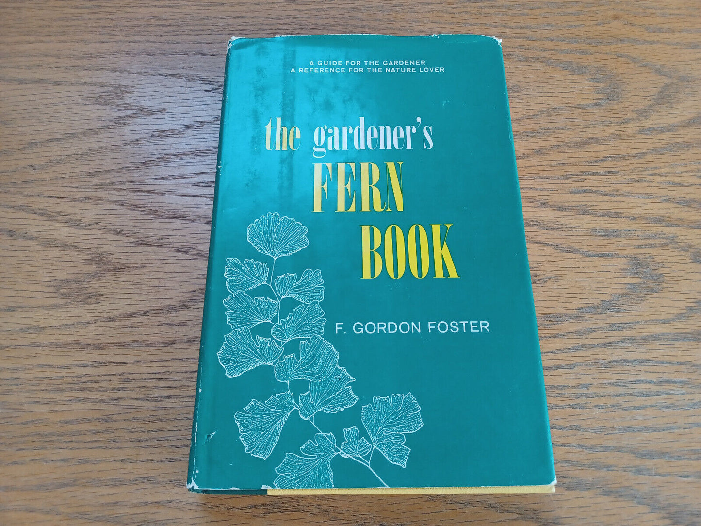 The Gardener’s Fern Book F Gordon Foster 1964 Book Club Edition D Van Nostrand