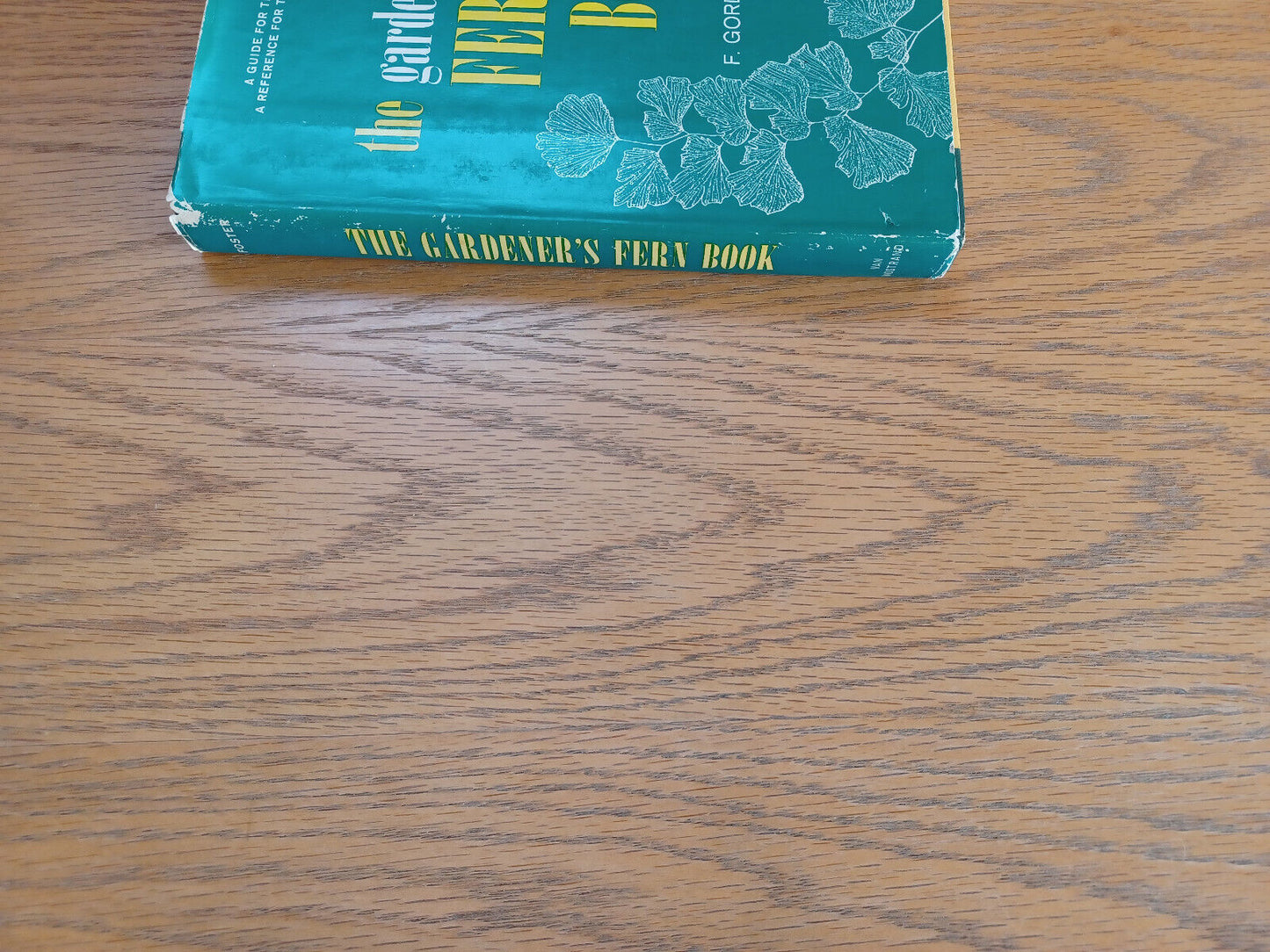 The Gardener’s Fern Book F Gordon Foster 1964 Book Club Edition D Van Nostrand