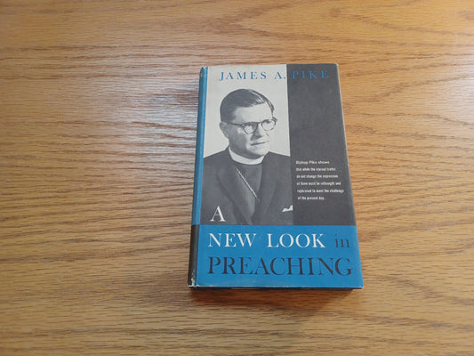 A New Look In Preaching James A Pike 1961 Charles Scribner's Sons Hardcover Dust